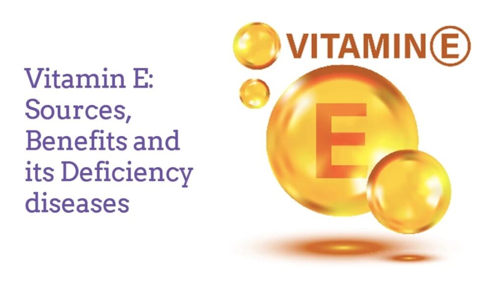 Vitamin E Sources, Benefits And Its Deficiency Diseases