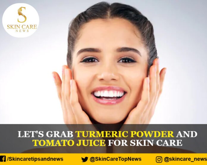LET'S GRAB TURMERIC POWDER AND TOMATO JUICE FOR SKIN CARE