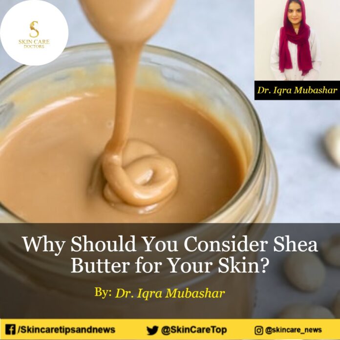 Why Should You Consider Shea Butter for Your Skin?