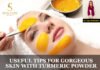 USEFUL TIPS FOR GORGEOUS SKIN WITH TURMERIC POWDER USEFUL TIPS FOR GORGEOUS SKIN WITH TURMERIC POWDER