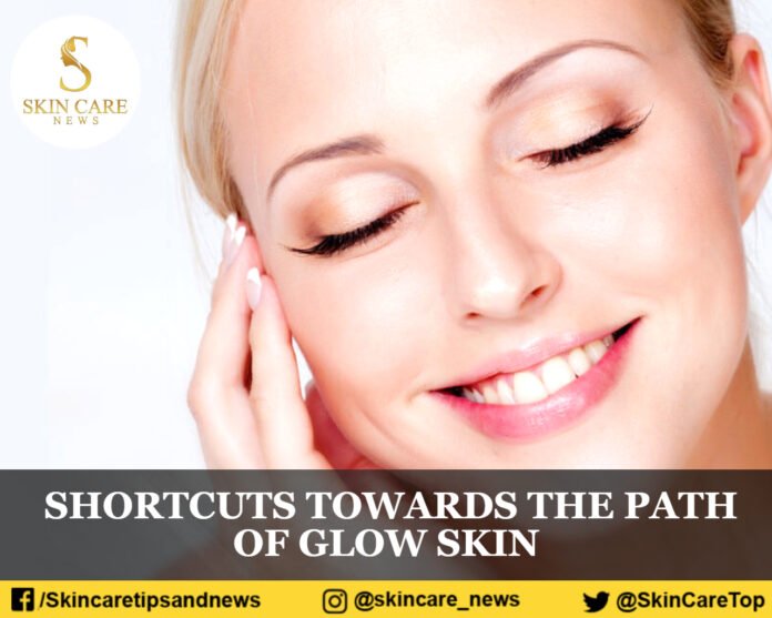 SHORTCUTS TOWARDS THE PATH OF GLOW SKIN
