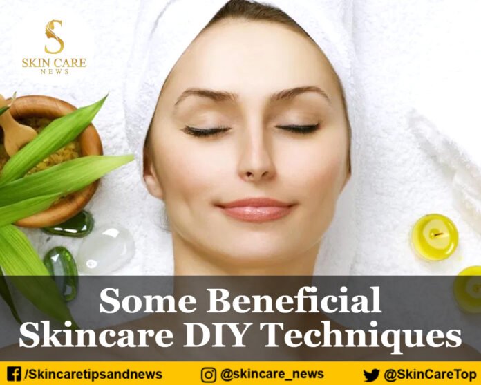 Some Beneficial Skincare DIY Techniques