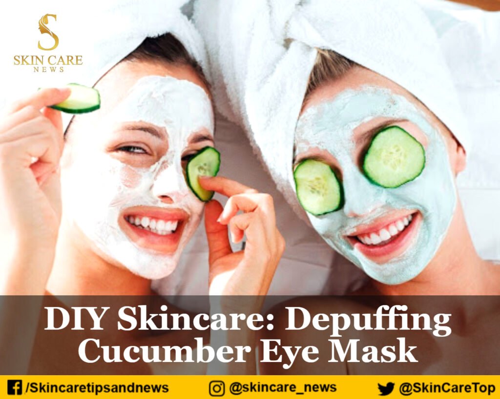 DIY Skincare Depuffing Cucumber Eye Mask Skincare Top News