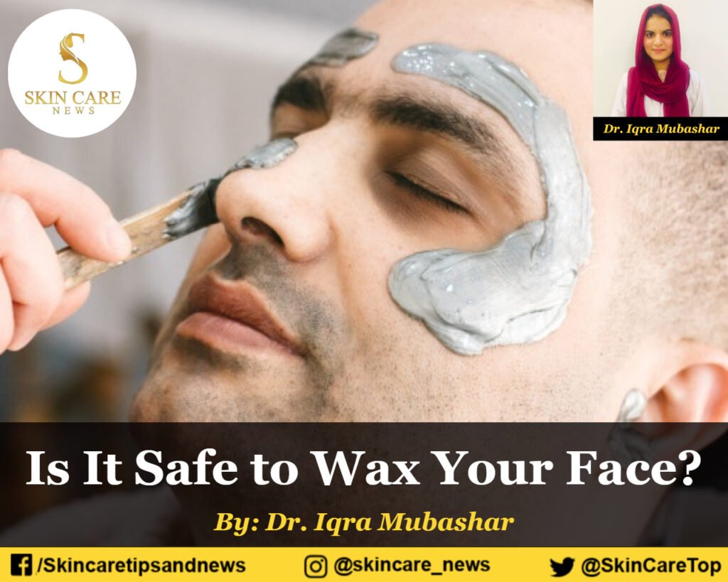 Is It Safe to Wax Your Face? Skin Care Top News