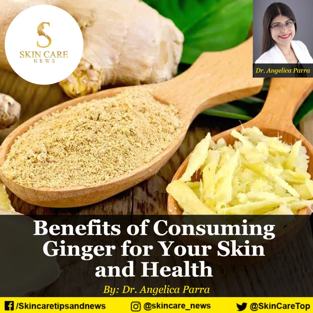 Benefits of Consuming Ginger for Your Skin and Health