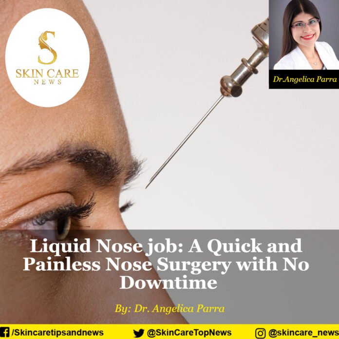 Liquid Nose job: A Quick and Painless Nose Surgery with No Downtime.