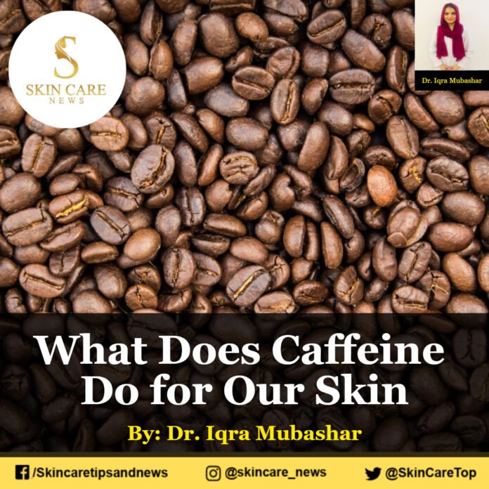 What Does Caffeine Do for Our Skin