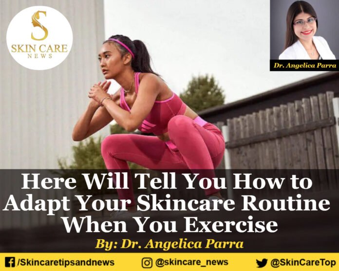 Here Will Tell You How to Adapt Your Skincare Routine When You Exercise