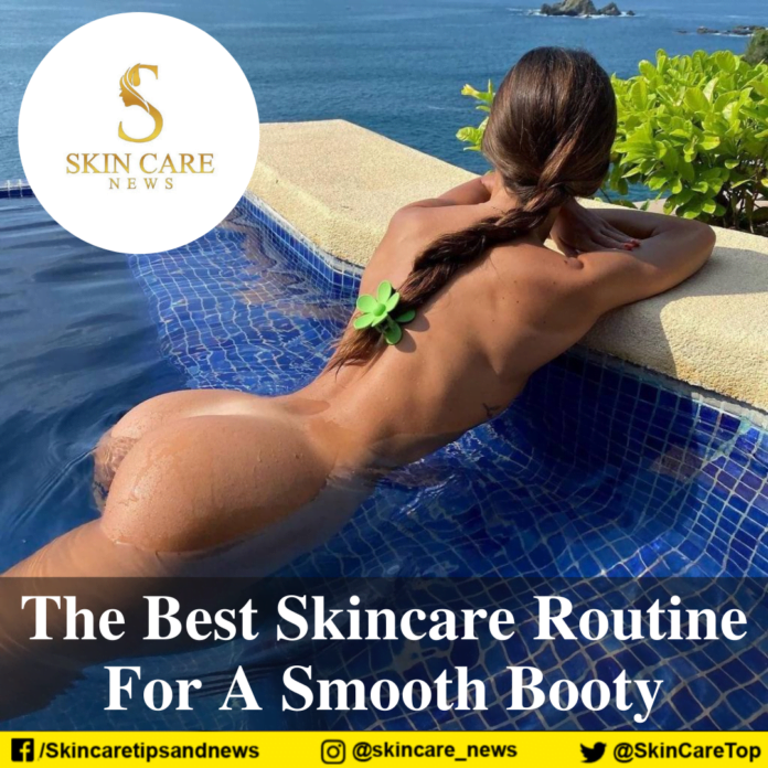 The Best Skincare Routine For A Smooth Booty