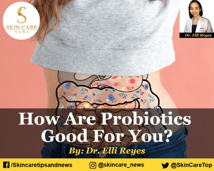 How Are Probiotics Good For You?