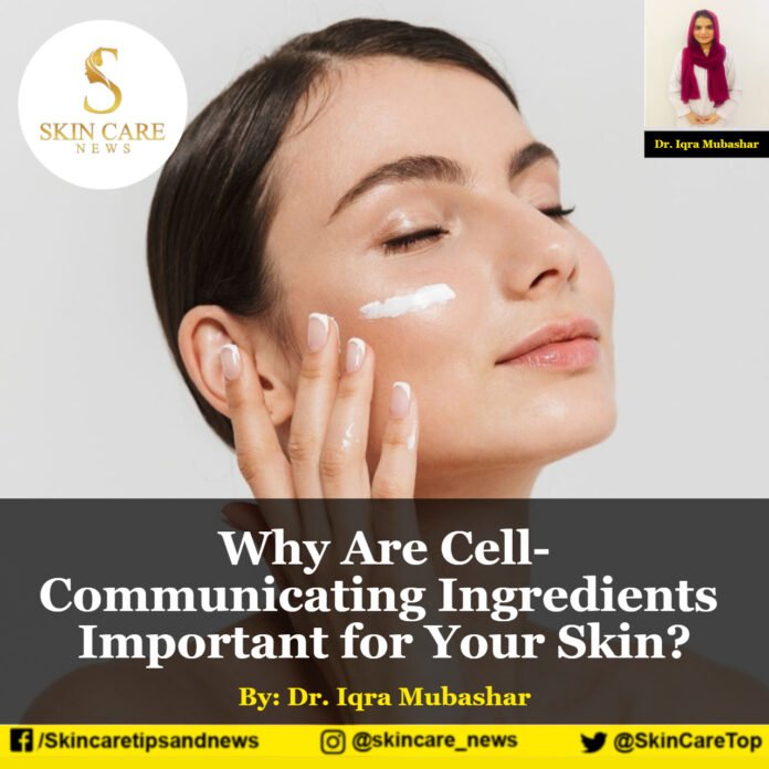 Why Are Cell-Communicating Ingredients Important for Your Skin?