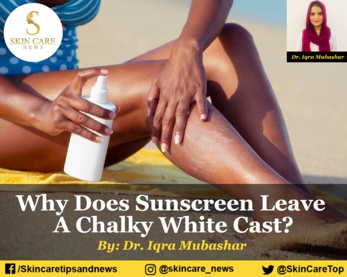 Why Does Sunscreen Leave A Chalky White Cast?