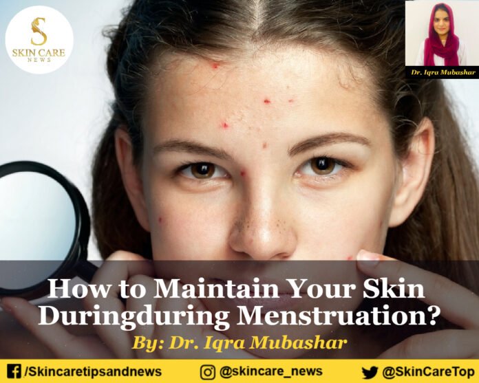 How to Maintain Your Skin during Menstruation?