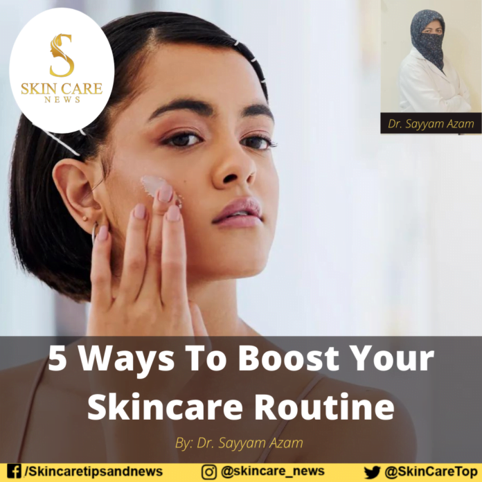 5 Ways To Boost Your Skincare Routine