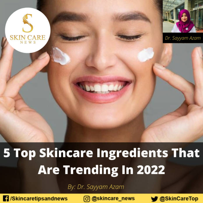 5 Top Skincare Ingredients That Are Trending In 2022