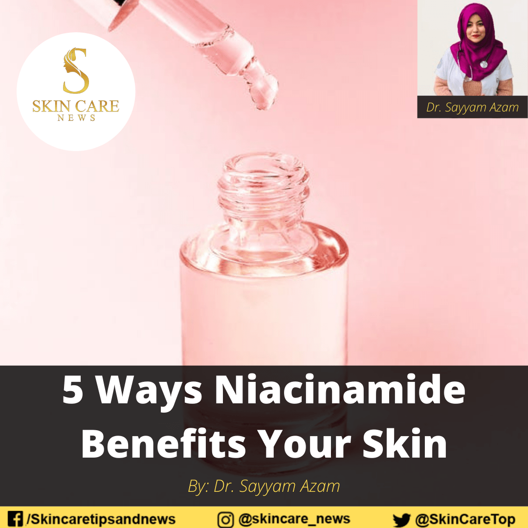 5 Ways Niacinamide Benefits Your Skin 7562