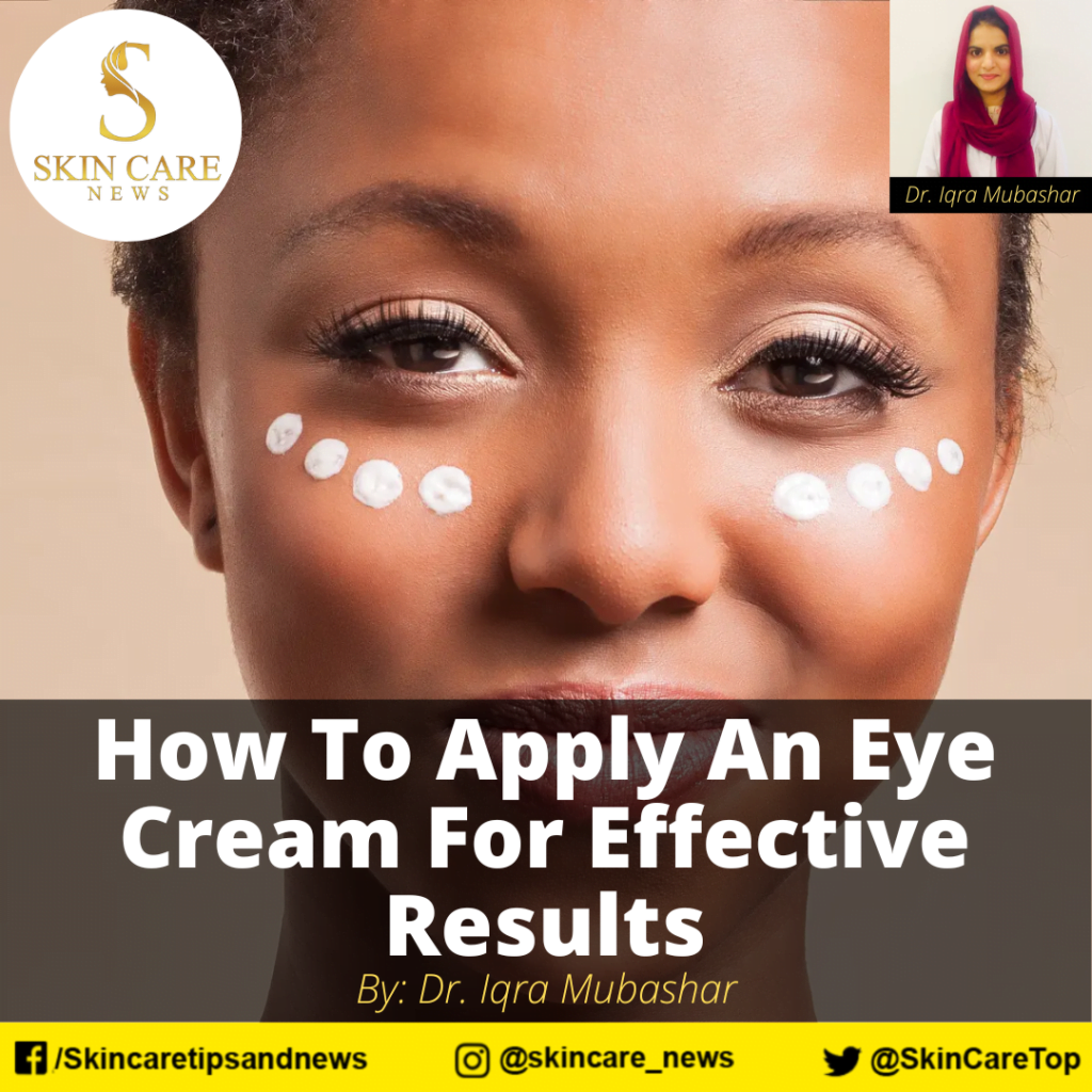 How To Apply An Eye Cream For Effective Results