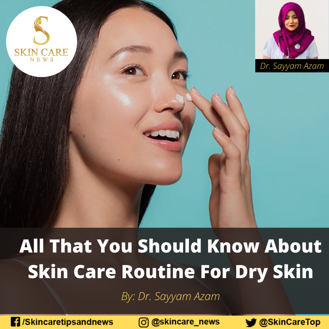 All That You Should Know About Skin Care Routine For Dry Skin