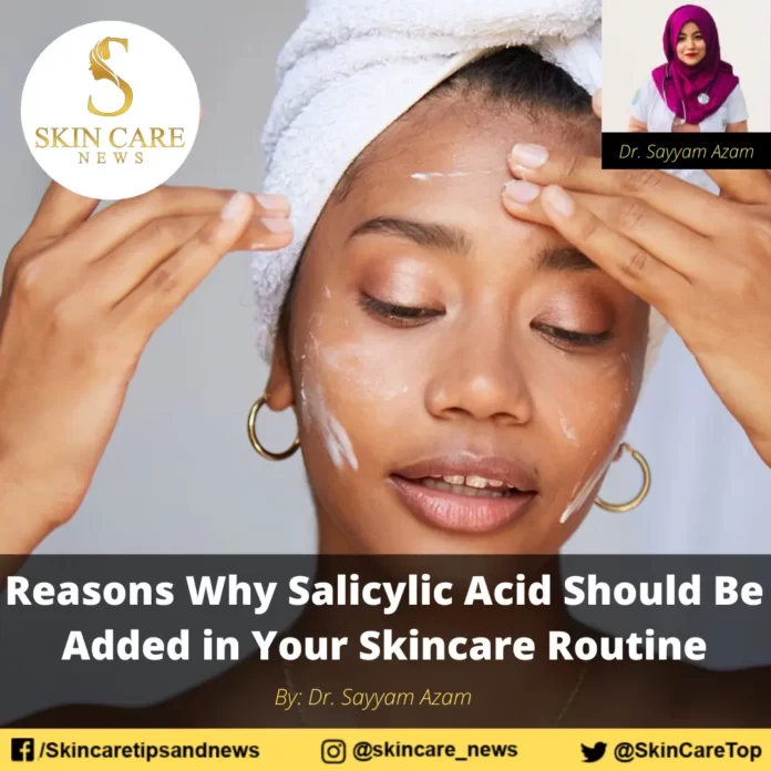 Reasons Why Salicylic Acid Should Be Added in Your Skincare Routine