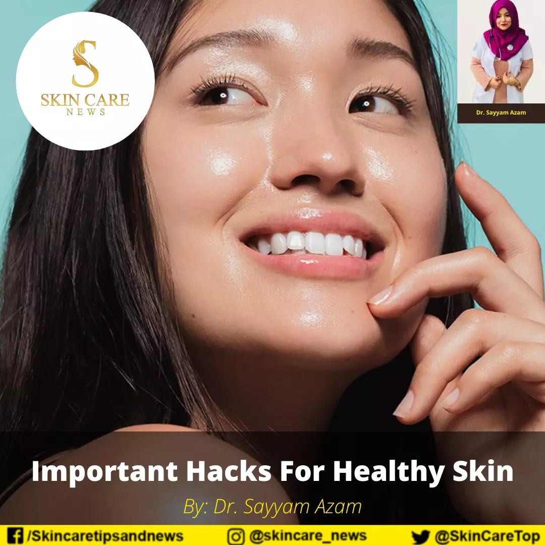 Important Hacks For Healthy Skin