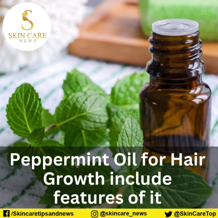 Peppermint Oil for Hair Regrowth include features of it