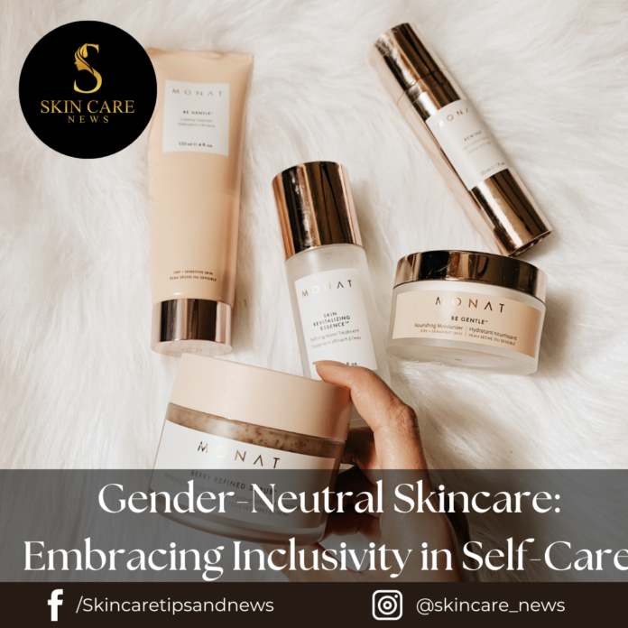 Gender-Neutral Skincare: Embracing Inclusivity in Self-Care