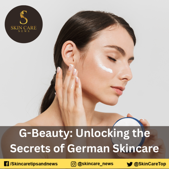 G-Beauty: Unlocking the Secrets of German Skincare