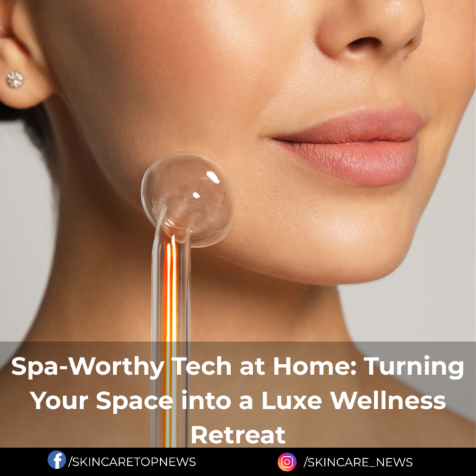 Spa-Worthy Tech at Home: Turning Your Space into a Luxe Wellness Retreat