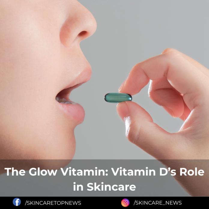 The Glow Vitamin: Vitamin D’s Role in Skincare