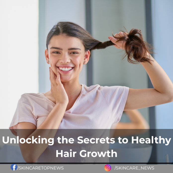 Unlocking the Secrets to Healthy Hair Growth
